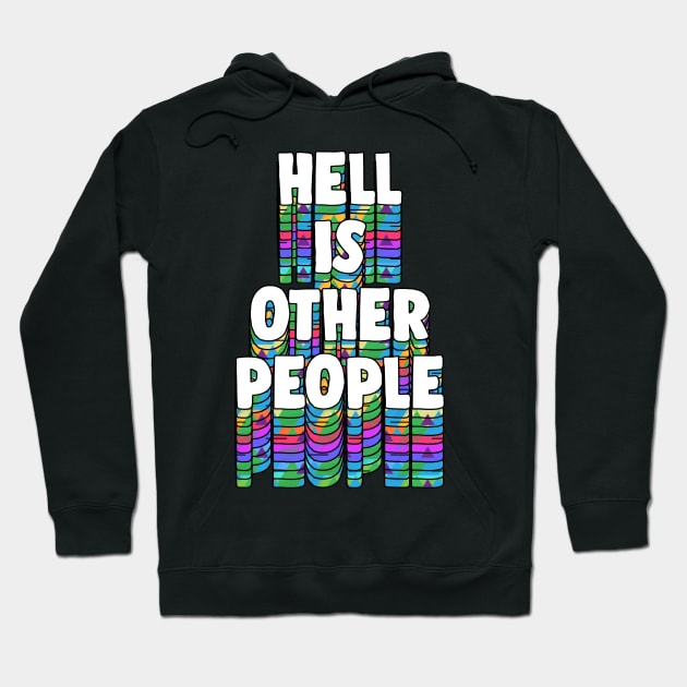 Hell Is Other People - Nihilist 80s Aesthetic Design Statement Hoodie by DankFutura